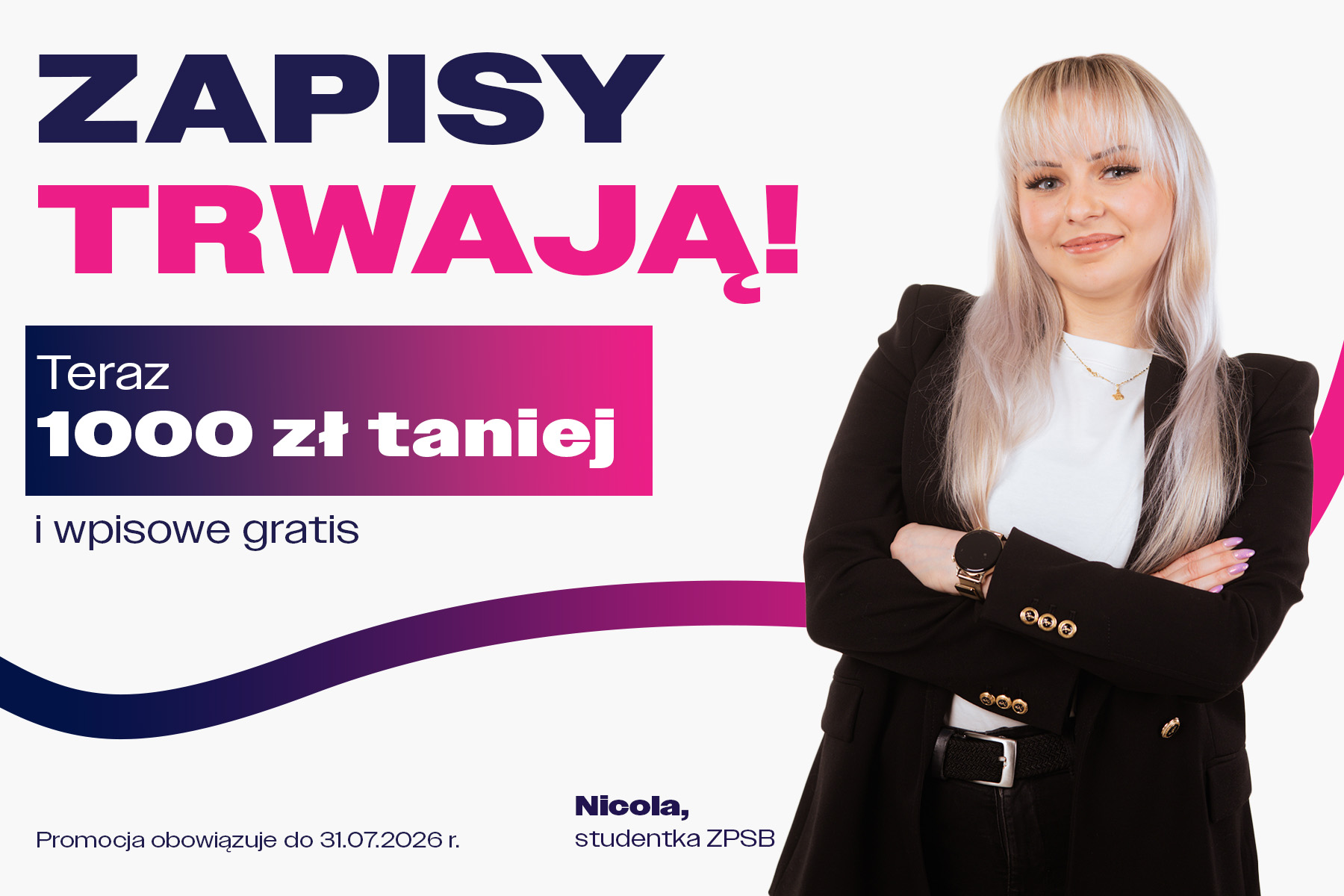 Napis Zapisy Trwają teraz 1000 zł taniej i wpisowe gratis, obok studentka ZPSB Nicola