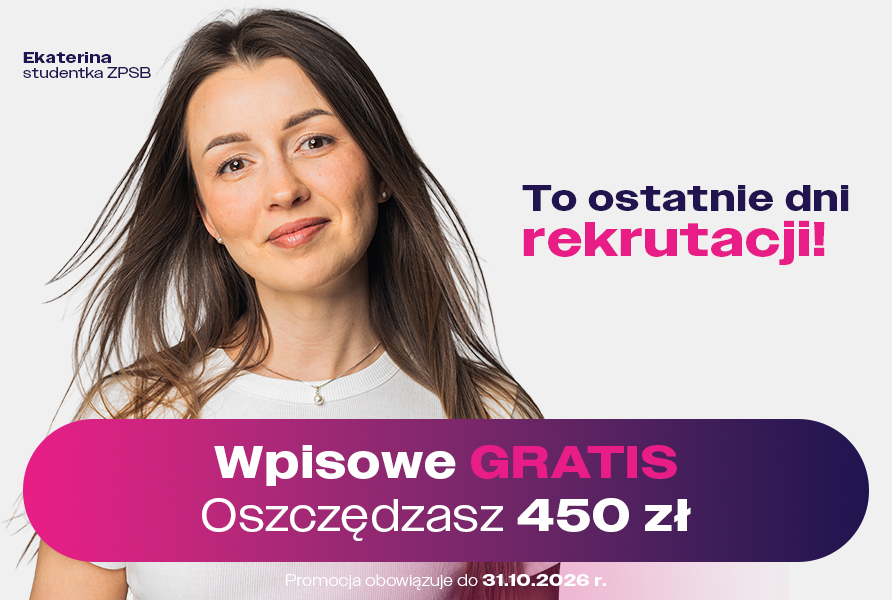  Studentka ZPSB Ekaterina i napis: To ostatnie dni rekrutacji. Wpisowe gratis. Oszczędzasz 450 zł. Promocja do 31.10.2026 r.