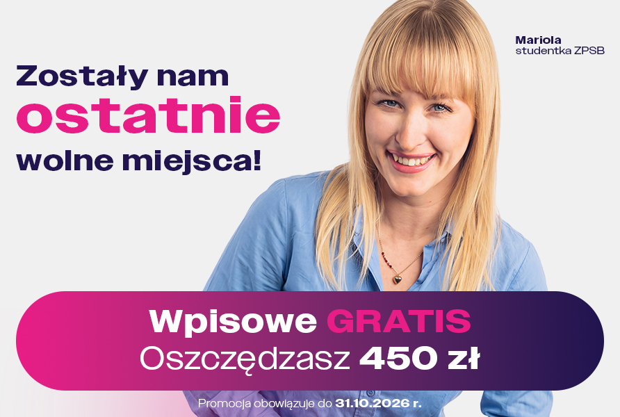 Studentka ZPSB Mariola i napis: Zostały ostatnie wolne miejsca. Wpisowe gratis. Oszczędzasz 450 zł. Promocja do 31.10.2026 r.